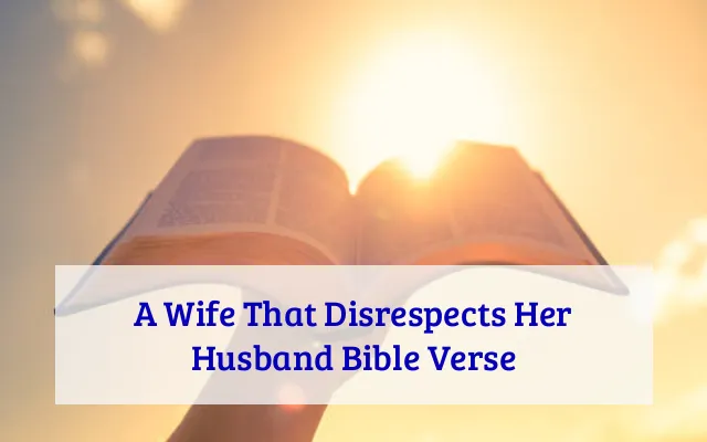 A Wife That Disrespects Her Husband Bible Verse