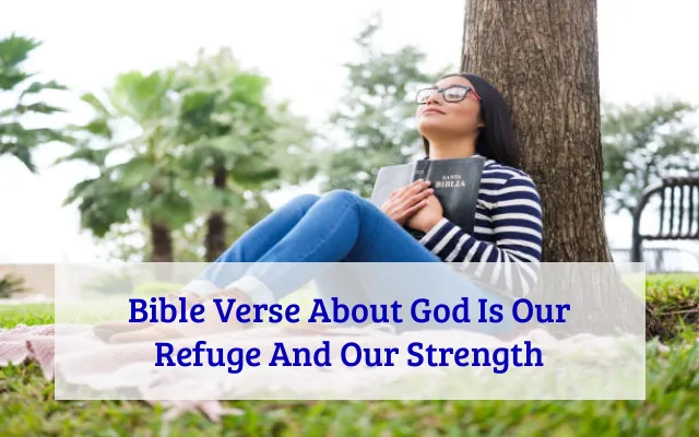 Bible Verse About God Is Our Refuge And Our Strength