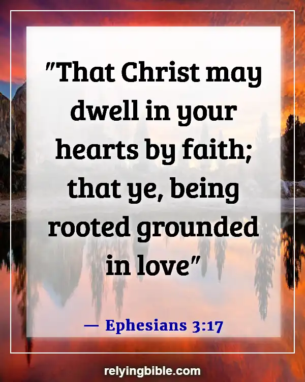 Bible Verses About Dwelling In The Presence Of God (Ephesians 3:17)