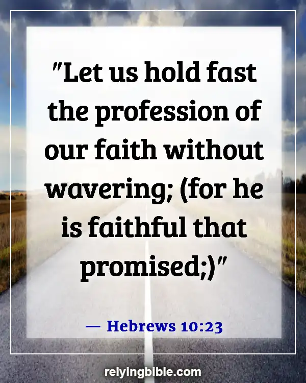 Bible Verses About God With Us Every time (Hebrews 10:23)