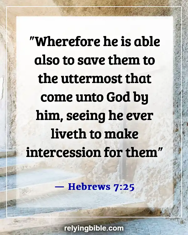 Bible Verses To Feel Closer To God (Hebrews 7:25)