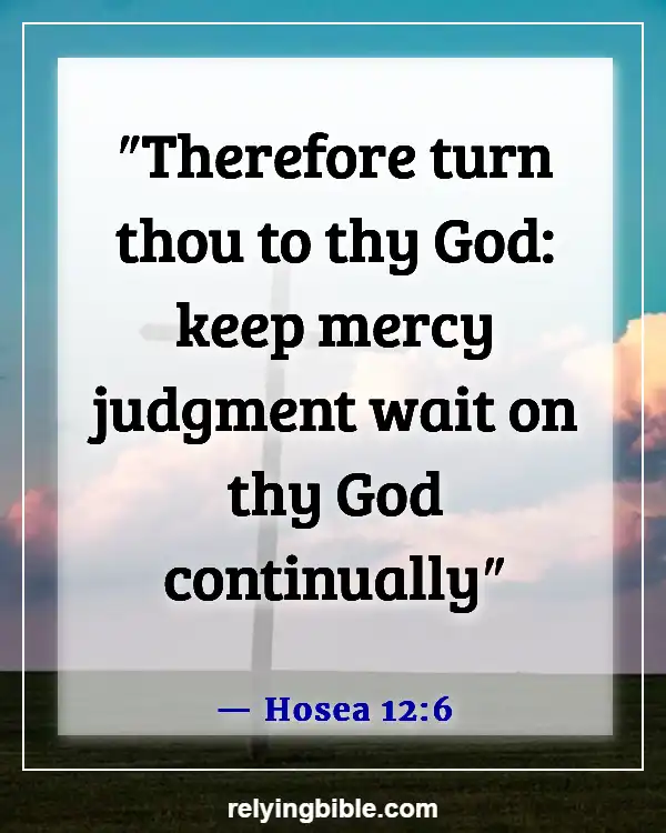 Good Things Will Come To Those Who Wait Bible Verse (Hosea 12:6)