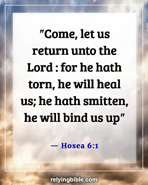 Bible Verses About God Is Waiting For You To Come To Him (Hosea 6:1)