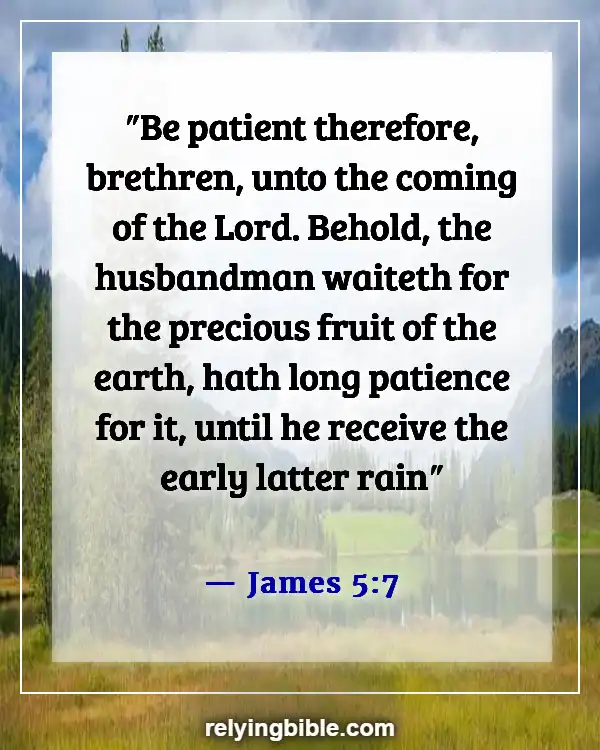 Good Things Will Come To Those Who Wait Bible Verse (James 5:7)