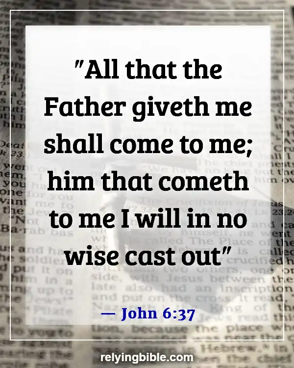 Bible Verses About God Is Waiting For You To Come To Him (John 6:37)