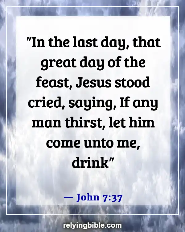 Bible Verses About God Is Waiting For You To Come To Him (John 7:37)