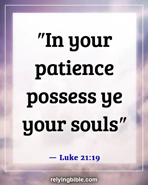 Good Things Will Come To Those Who Wait Bible Verse (Luke 21:19)