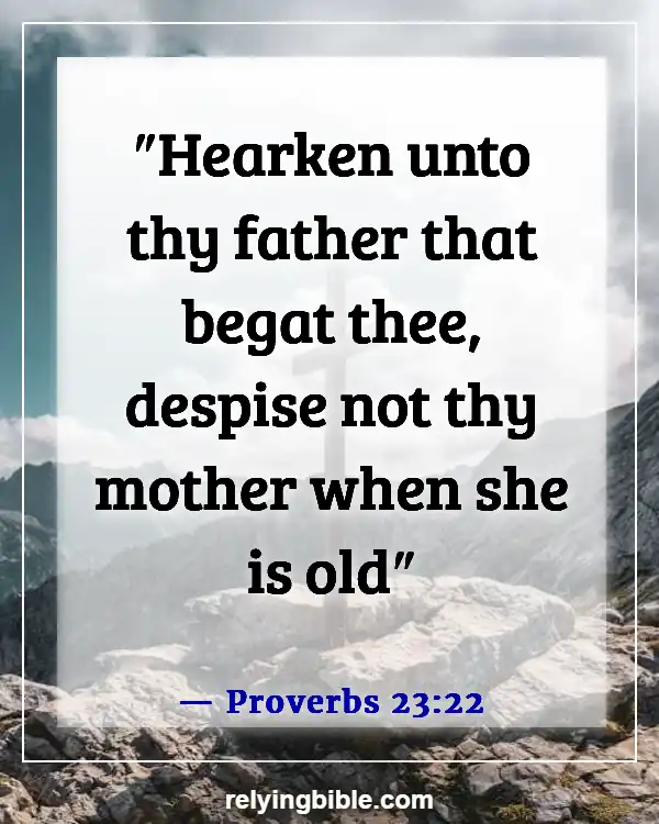 Bible Verses About Taking Care Of Your Elderly Parents (Proverbs 23:22)