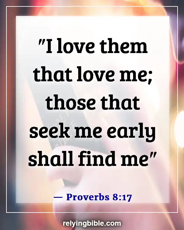 Bible Verses To Feel Closer To God (Proverbs 8:17)