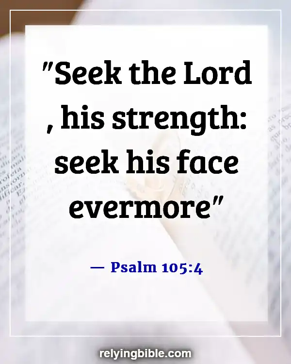 Bible Verses About God Is Waiting For You To Come To Him (Psalm 105:4)