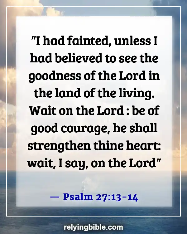 Good Things Will Come To Those Who Wait Bible Verse (Psalm 27:13-14)