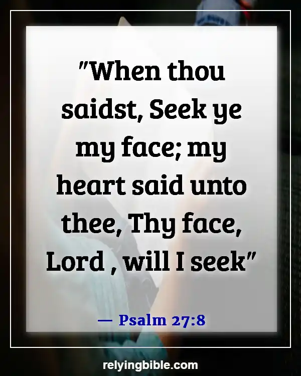 Bible Verses To Feel Closer To God (Psalm 27:8)