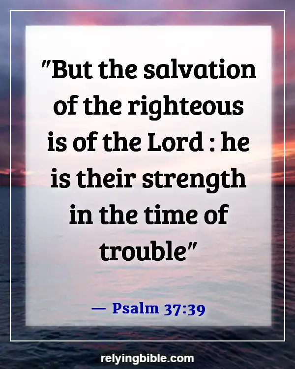 Bible Verse About God Is Our Refuge And Our Strength (Psalm 37:39)