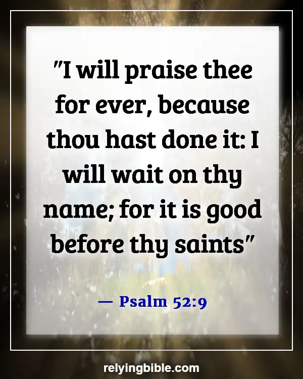 Good Things Will Come To Those Who Wait Bible Verse (Psalm 52:9)