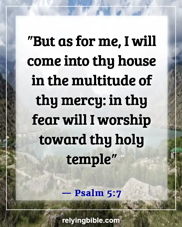 Bible Verses About Dwelling In The Presence Of God (Psalm 5:7)