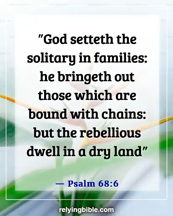 Bible Verses About Dwelling In The Presence Of God (Psalm 68:6)