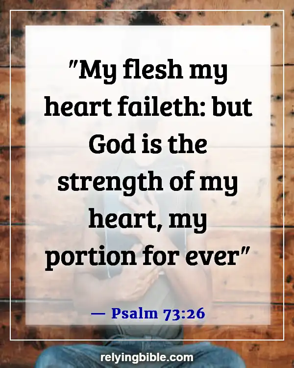 Bible Verse About God Is Our Refuge And Our Strength (Psalm 73:26)