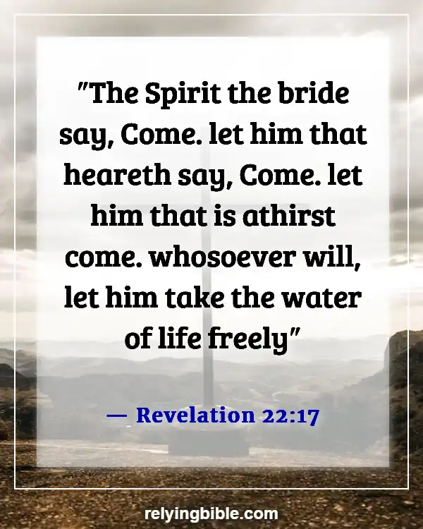 Bible Verses About God Is Waiting For You To Come To Him (Revelation 22:17)