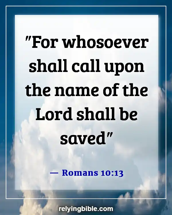 Bible Verses About God Is Waiting For You To Come To Him (Romans 10:13)
