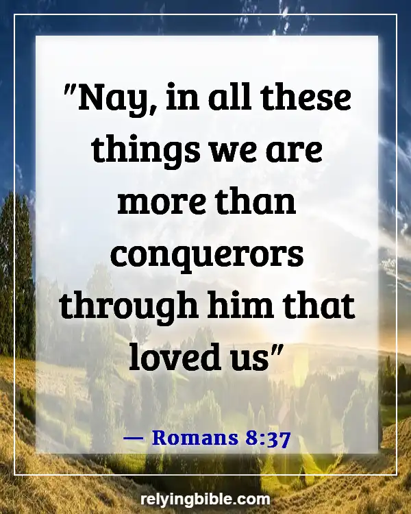 Bible Verses To Feel Better About Yourself (Romans 8:37)