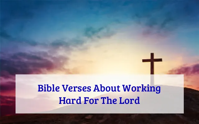 Bible Verses About Working Hard For The Lord