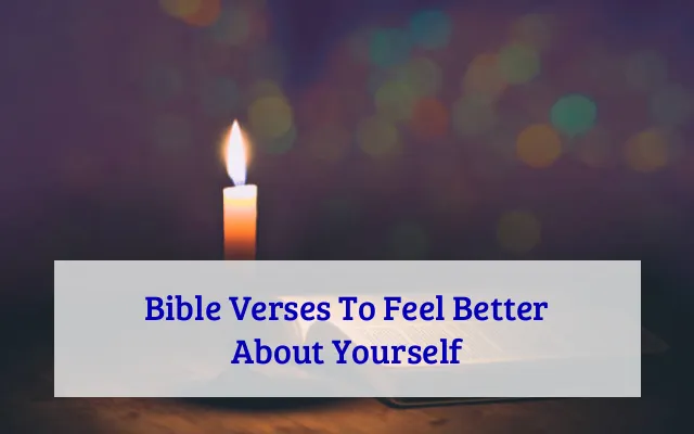 Bible Verses To Feel Better About Yourself